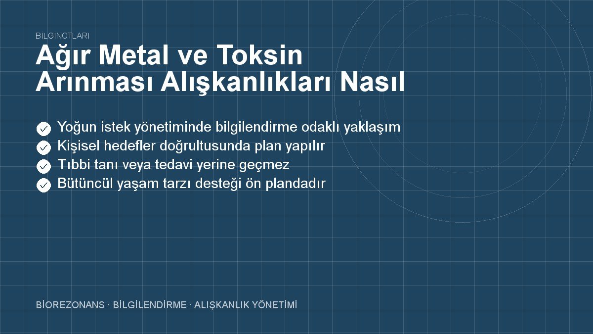 Ağır Metal ve Toksin Arınması Alışkanlıkları Nasıl Azaltır?