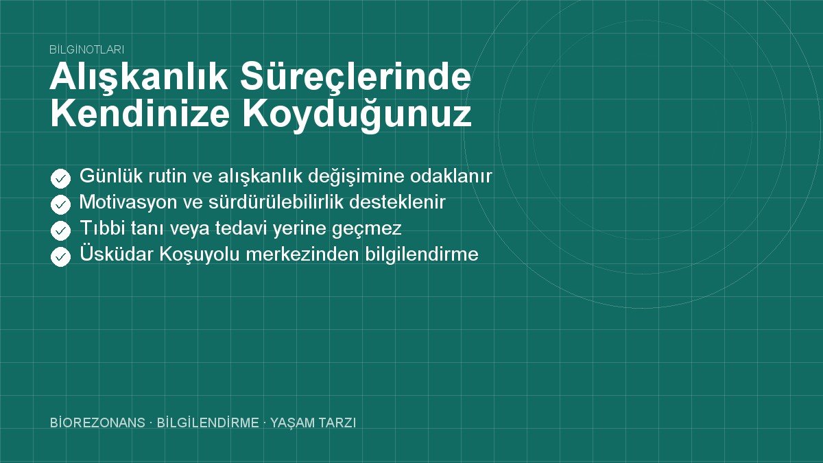 Alışkanlık Süreçlerinde Kendinize Koyduğunuz Engelleri Kaldırın