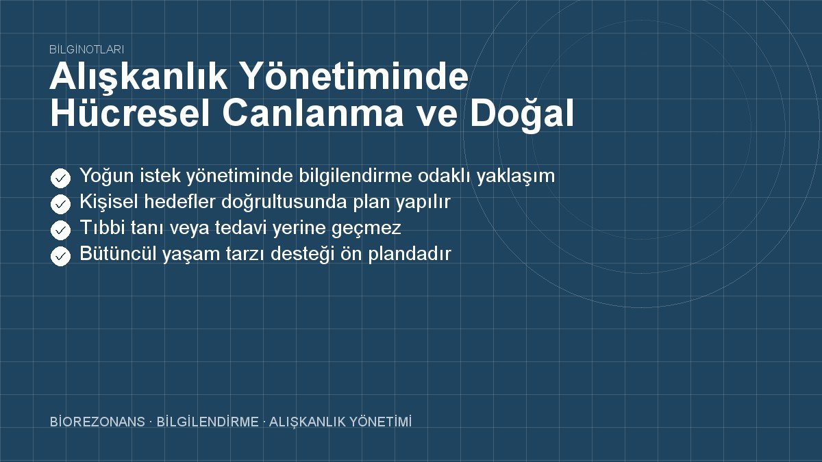 Alışkanlık Yönetiminde Hücresel Canlanma ve Doğal Arınma