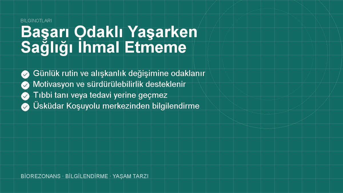 Başarı Odaklı Yaşarken Sağlığı İhmal Etmeme Rehberi