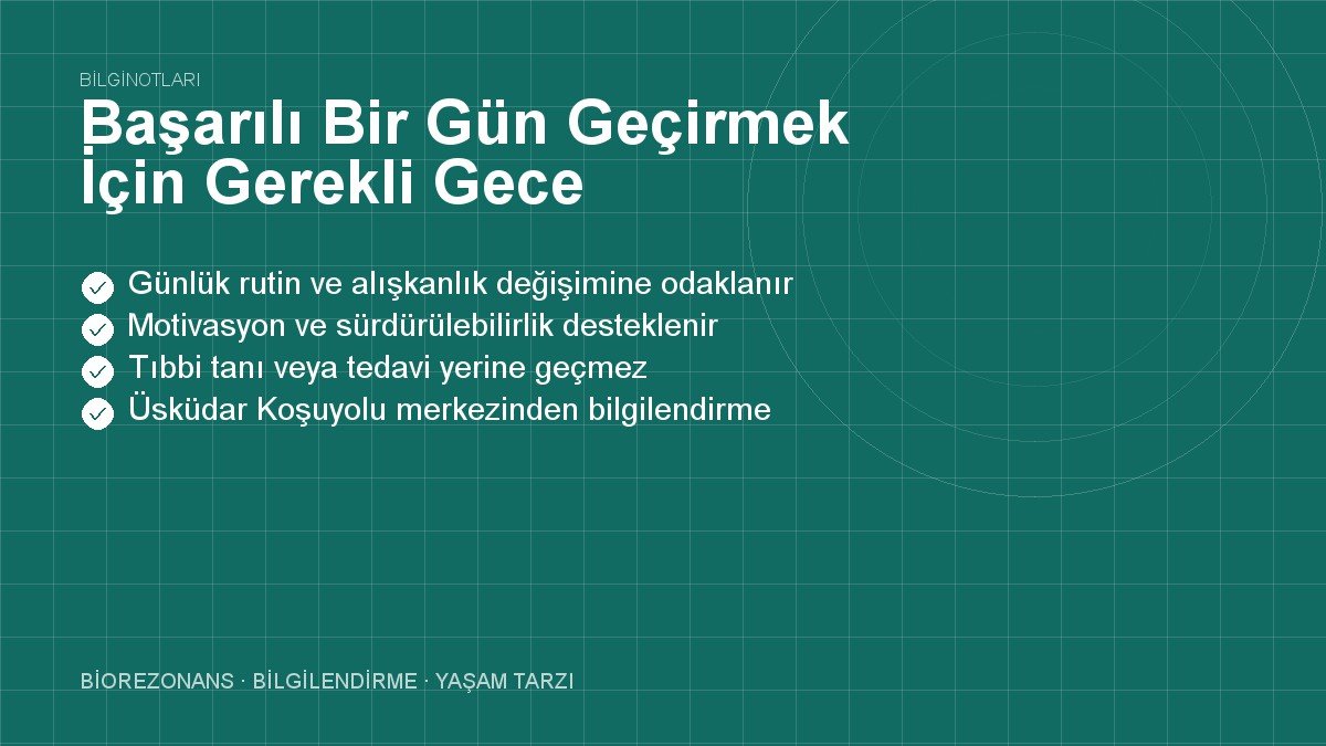 Başarılı Bir Gün Geçirmek İçin Gerekli Gece Düzenlemesi