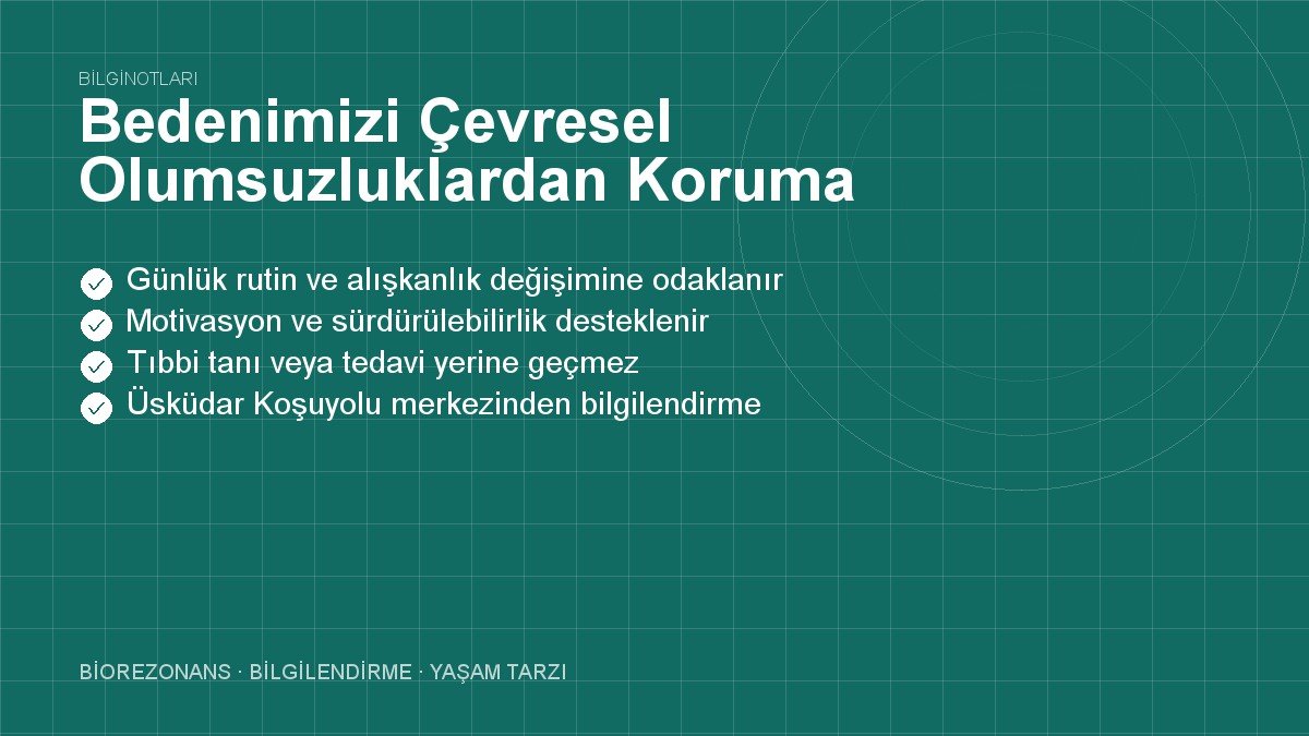 Bedenimizi Çevresel Olumsuzluklardan Koruma Formülleri