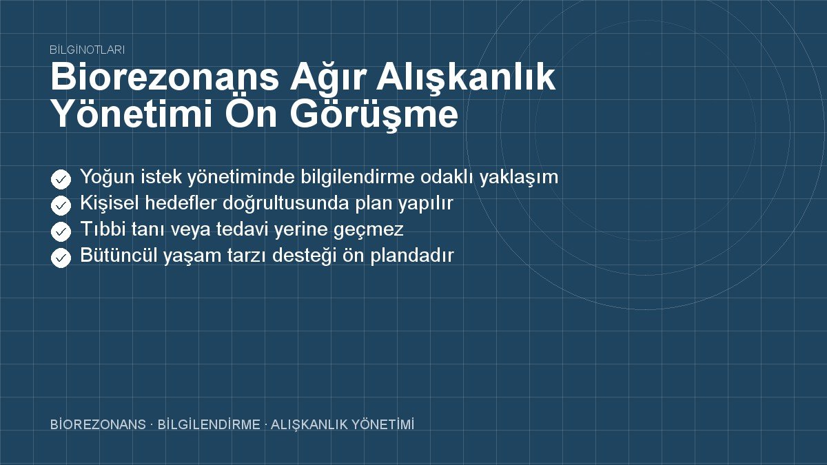 Biorezonans Ağır Alışkanlık Yönetimi Ön Görüşme Randevusu