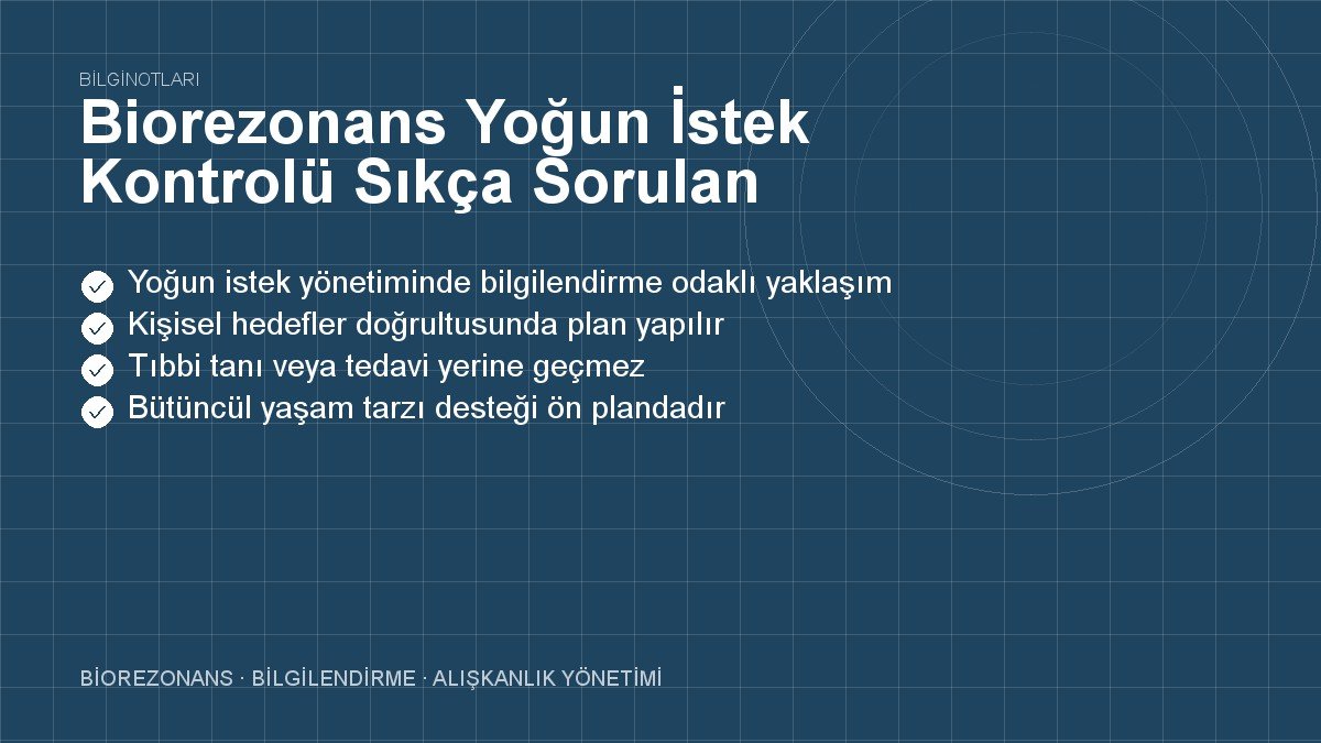 Biorezonans Yoğun İstek Kontrolü Sıkça Sorulan Sorular Kılavuzu
