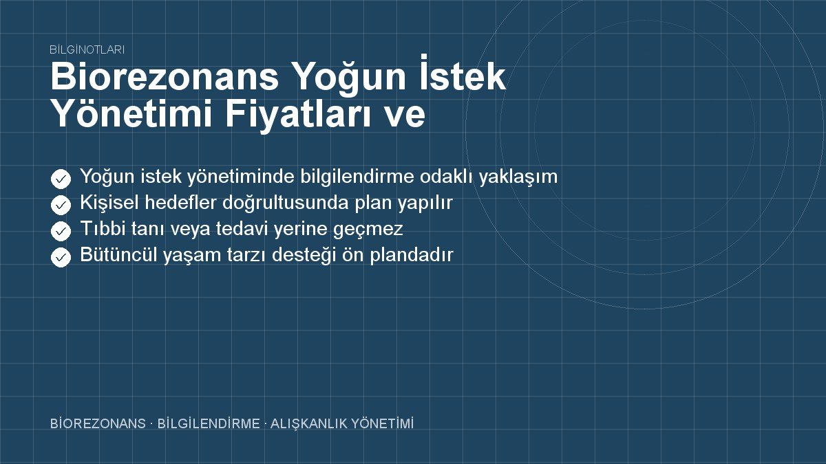 Biorezonans Yoğun İstek Yönetimi Fiyatları ve Paketleri