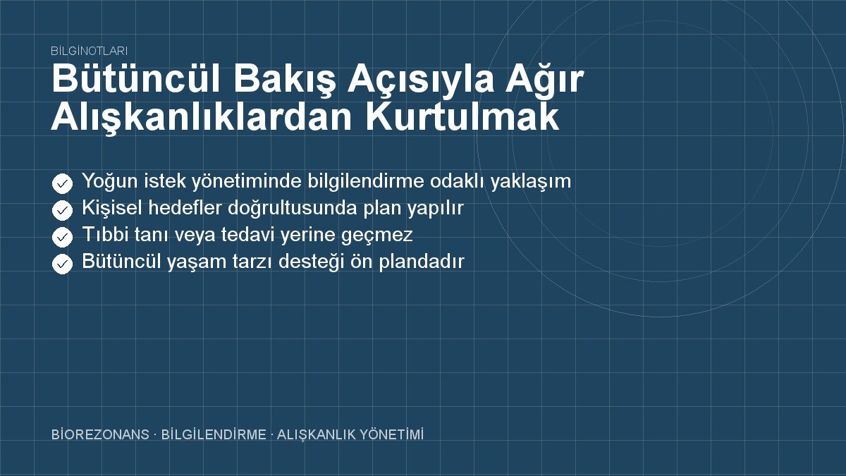 Bütüncül Bakış Açısıyla Ağır Alışkanlıklardan Kurtulmak
