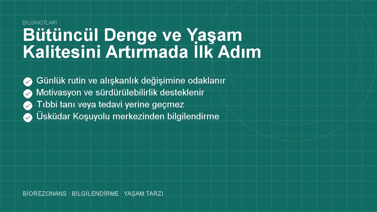 Bütüncül Denge ve Yaşam Kalitesini Artırmada İlk Adım