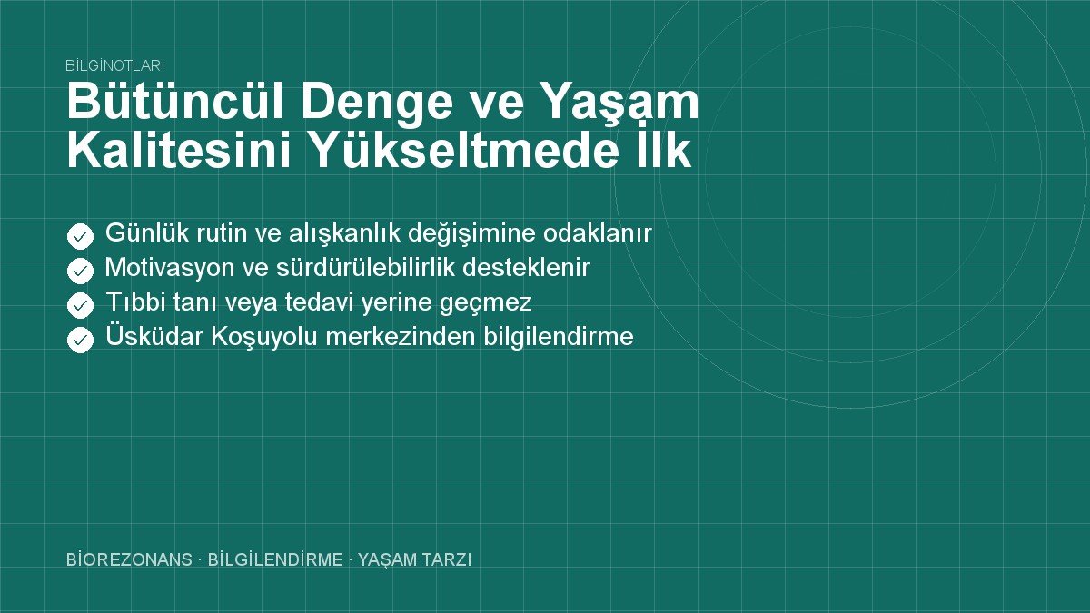 Bütüncül Denge ve Yaşam Kalitesini Yükseltmede İlk Adım