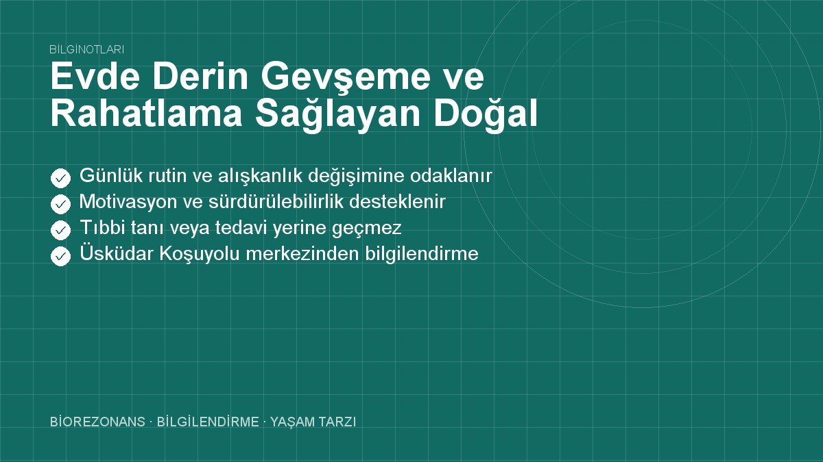 Evde Derin Gevşeme ve Rahatlama Sağlayan Doğal Çözüm