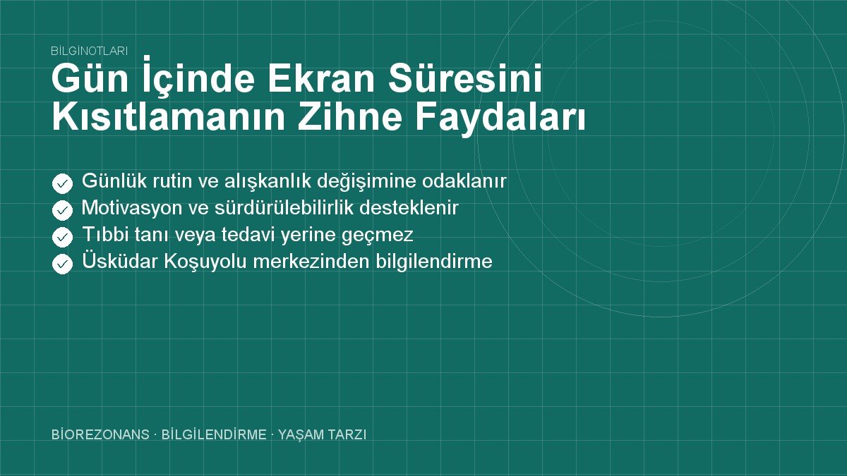 Gün İçinde Ekran Süresini Kısıtlamanın Zihne Faydaları