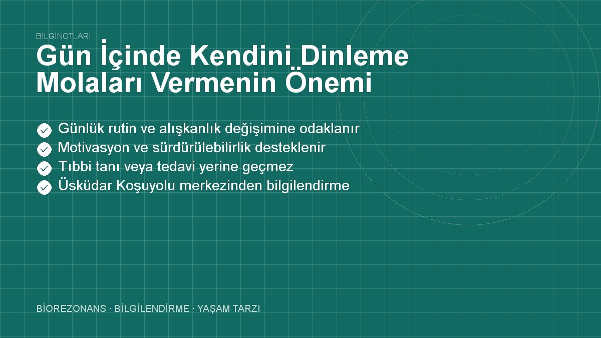 Gün İçinde Kendini Dinleme Molaları Vermenin Önemi