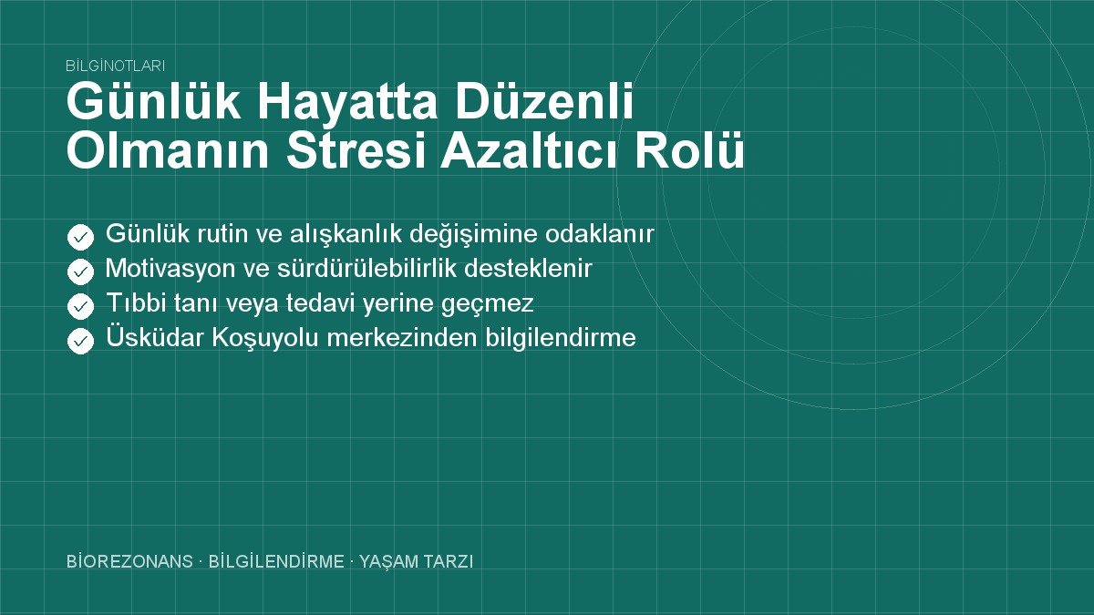Günlük Hayatta Düzenli Olmanın Stresi Azaltıcı Rolü Nelerdir?