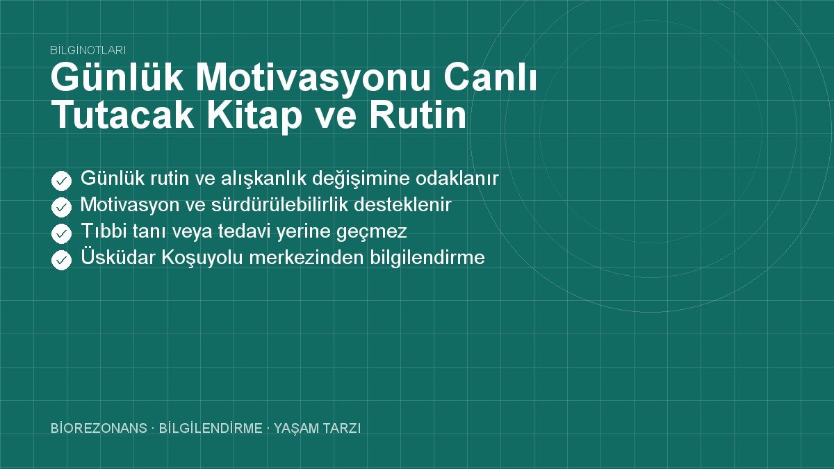 Günlük Motivasyonu Canlı Tutacak Kitap ve Rutin Listesi