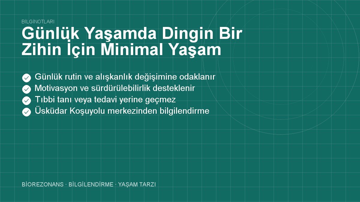 Günlük Yaşamda Dingin Bir Zihin İçin Minimal Yaşam Tarzı