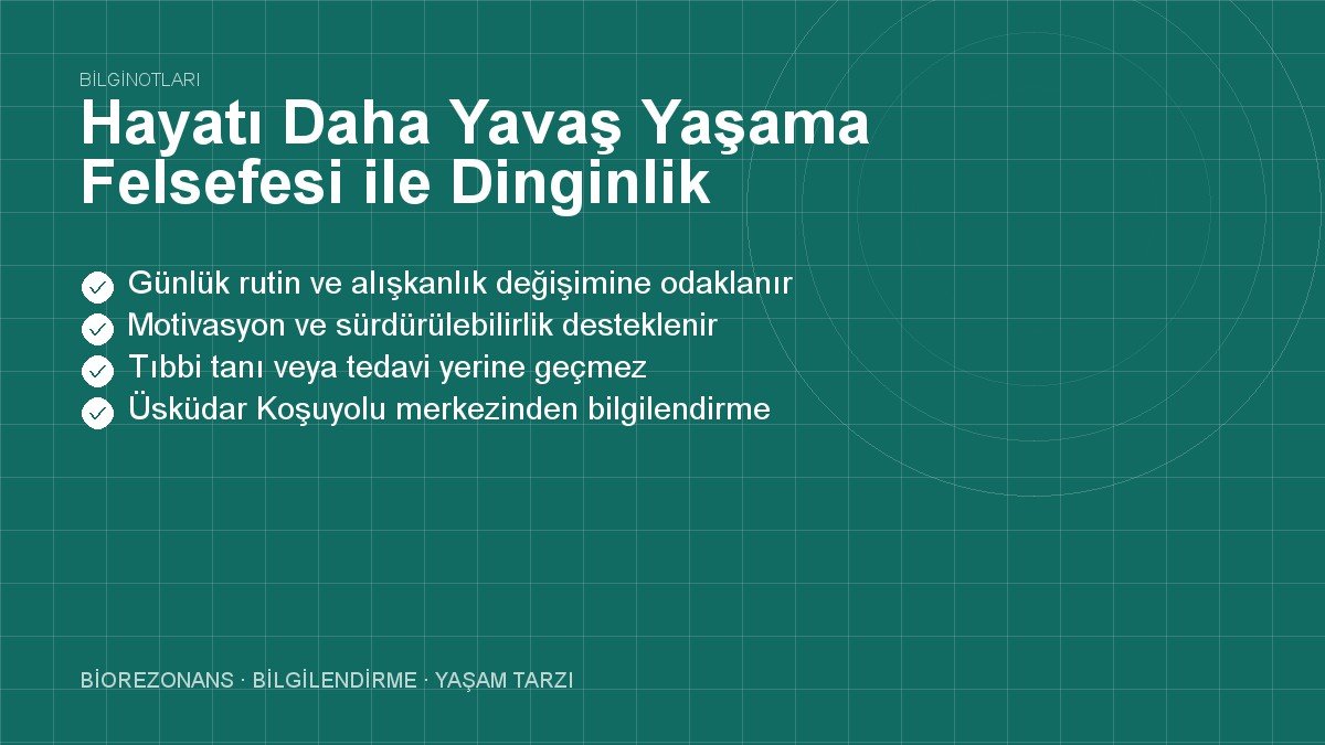 Hayatı Daha Yavaş Yaşama Felsefesi ile Dinginlik Kazanmak