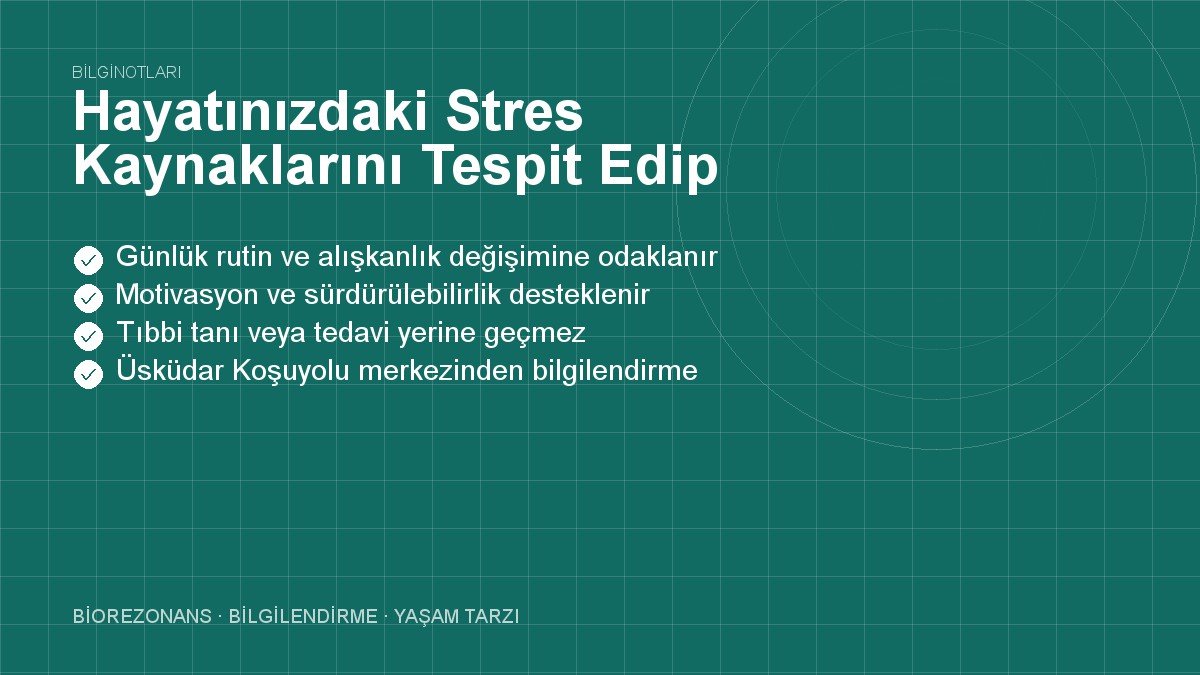 Hayatınızdaki Stres Kaynaklarını Tespit Edip Eleme Yolu