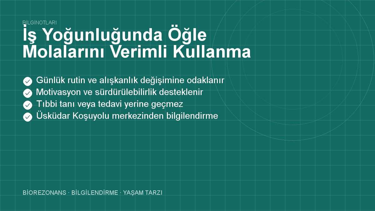 İş Yoğunluğunda Öğle Molalarını Verimli Kullanma Formülü