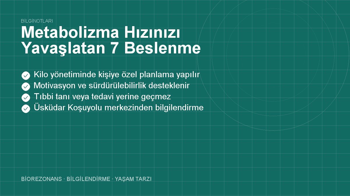 Metabolizma Hızınızı Yavaşlatan 7 Beslenme Hatası
