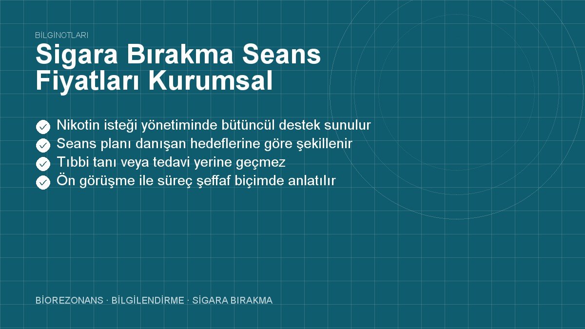 Sigara Bırakma Seans Fiyatları Kurumsal Bilgilendirmesi