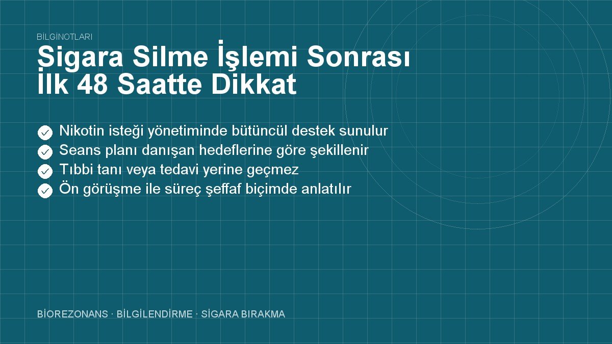 Sigara Silme İşlemi Sonrası İlk 48 Saatte Dikkat Edilecekler