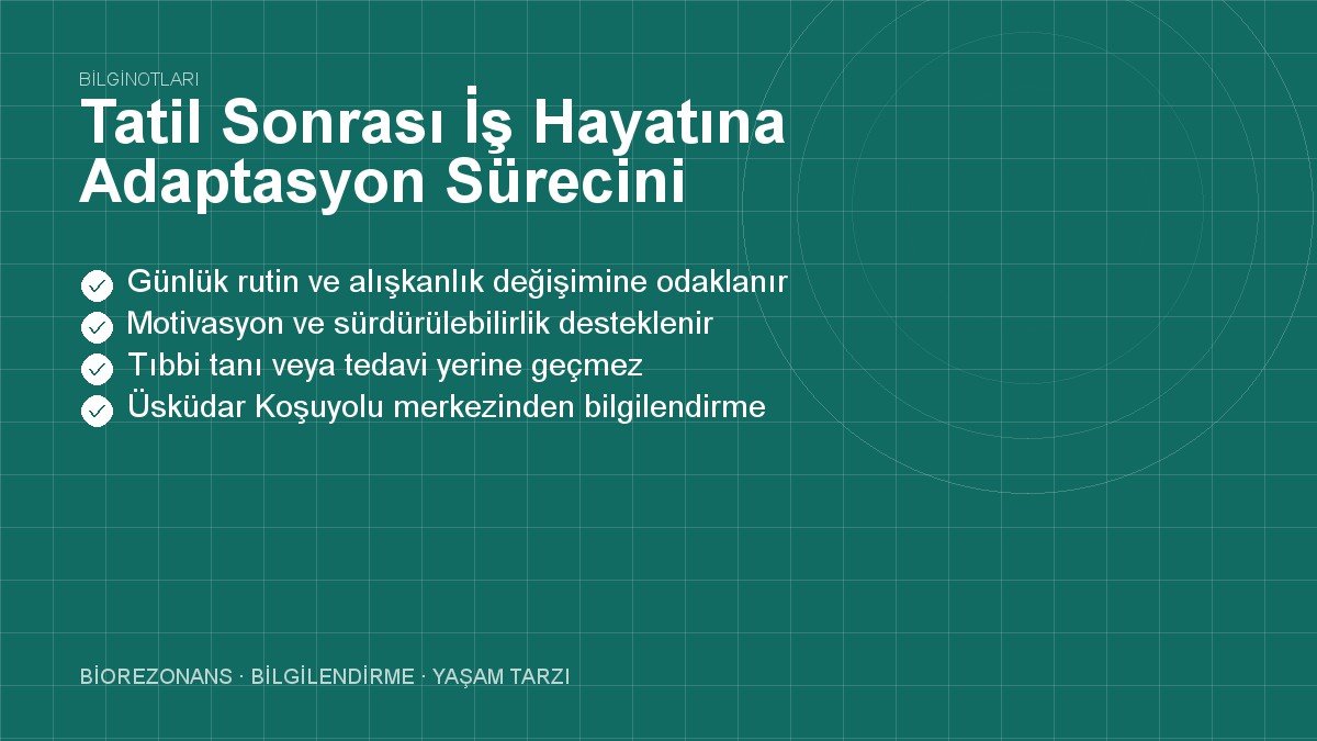 Tatil Sonrası İş Hayatına Adaptasyon Sürecini Yönetmek
