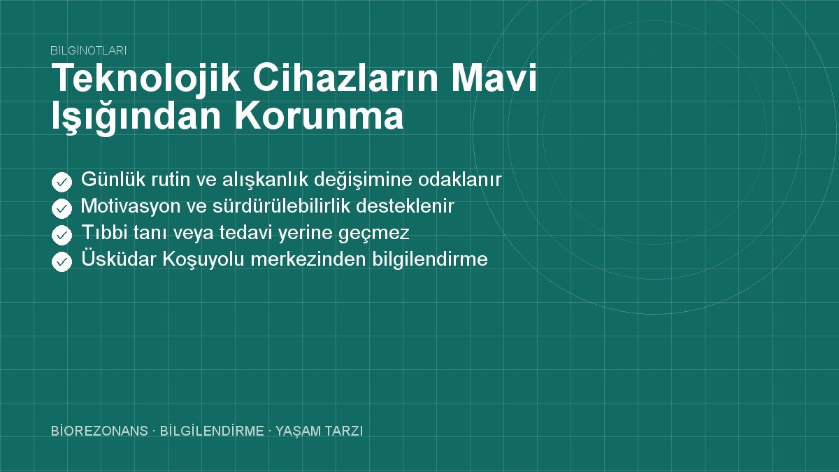 Teknolojik Cihazların Mavi Işığından Korunma Yöntemleri