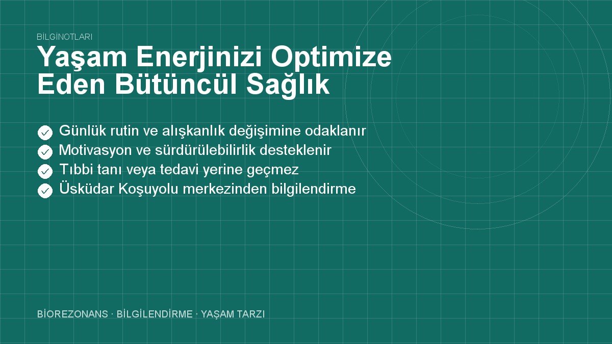Yaşam Enerjinizi Optimize Eden Bütüncül Sağlık Rehberi