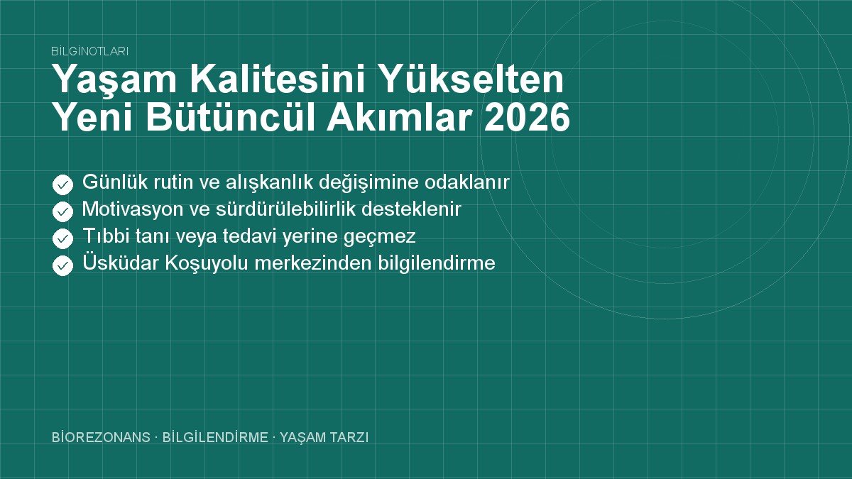 Yaşam Kalitesini Yükselten Yeni Bütüncül Akımlar 2026