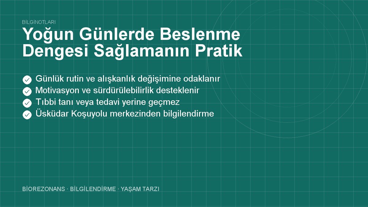 Yoğun Günlerde Beslenme Dengesi Sağlamanın Pratik Yolu