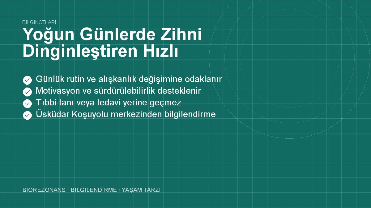 Yoğun Günlerde Zihni Dinginleştiren Hızlı Gevşeme Yolu