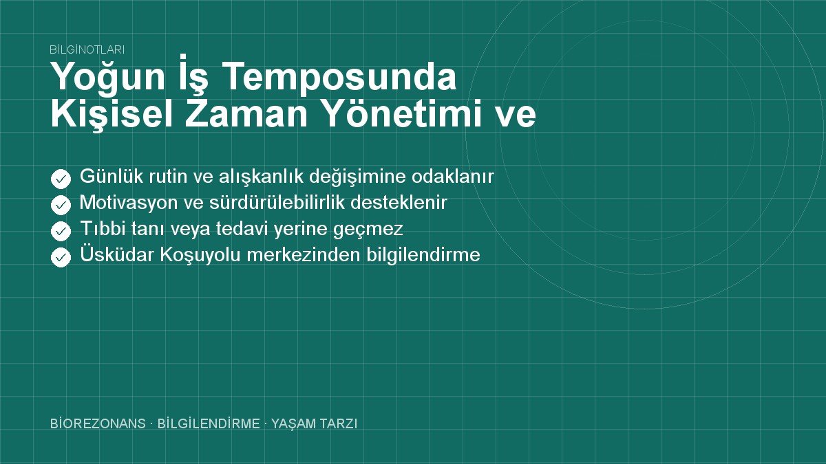 Yoğun İş Temposunda Kişisel Zaman Yönetimi ve Denge