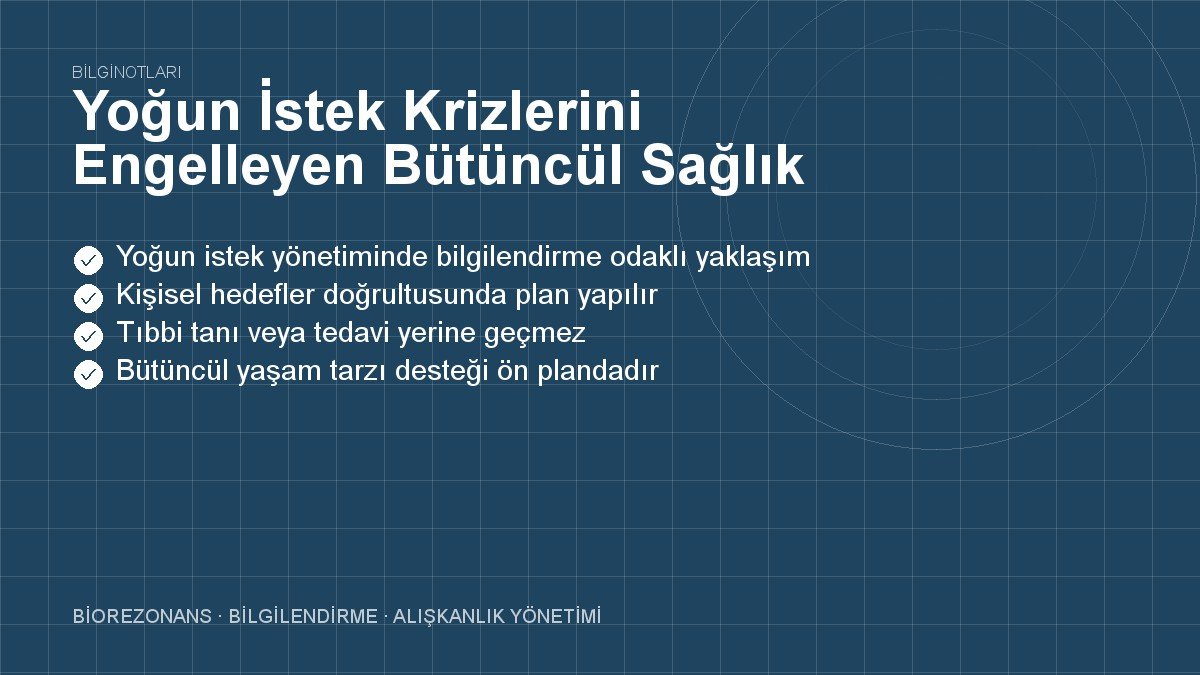 Yoğun İstek Krizlerini Engelleyen Bütüncül Sağlık Yolu
