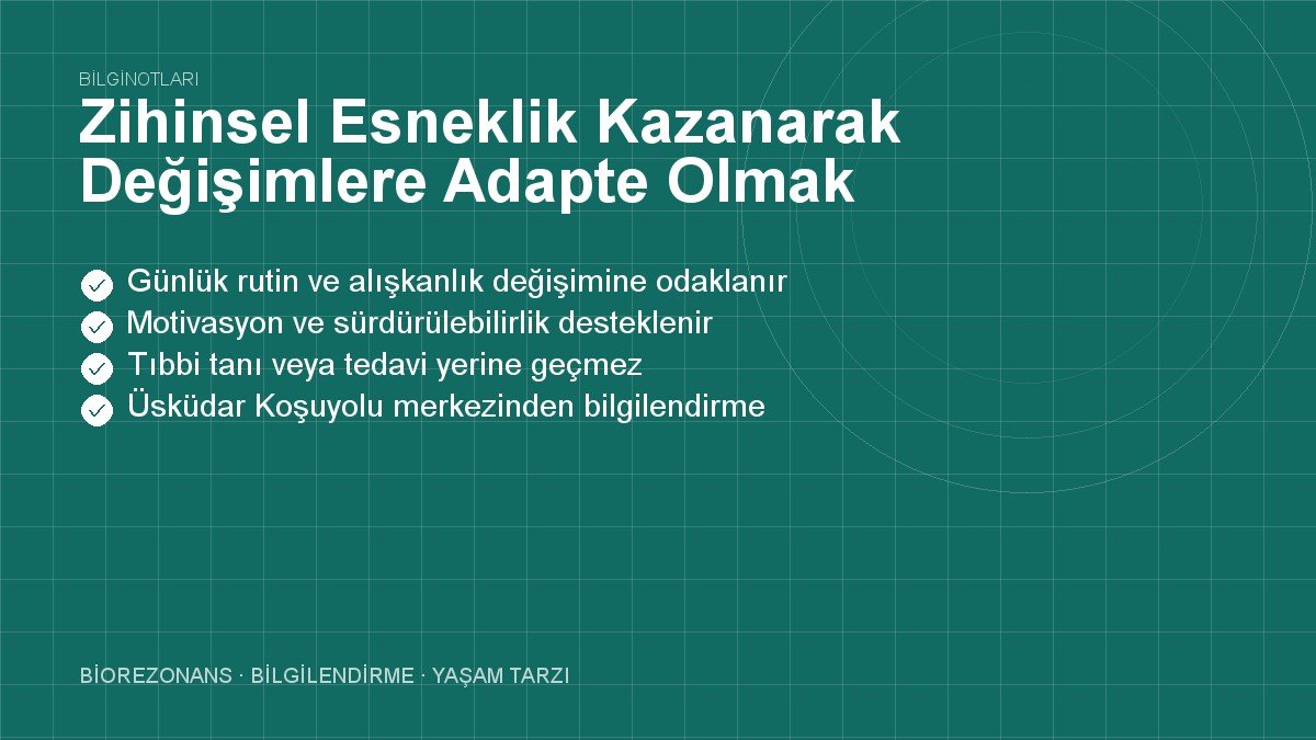 Zihinsel Esneklik Kazanarak Değişimlere Adapte Olmak