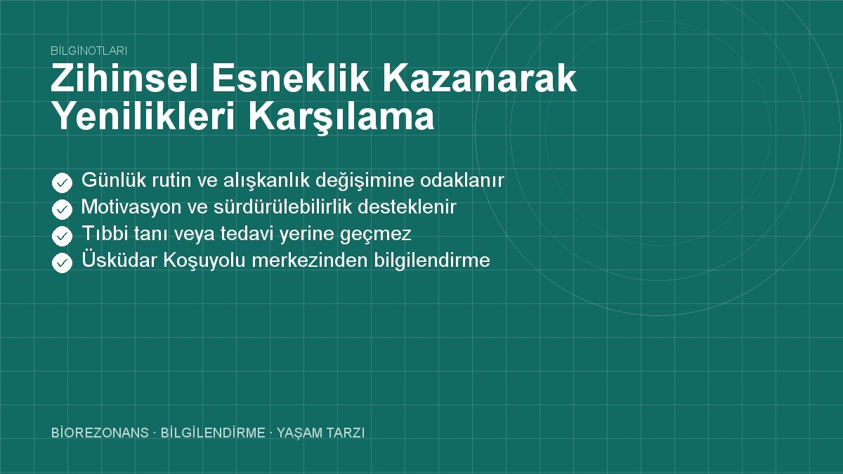 Zihinsel Esneklik Kazanarak Yenilikleri Karşılama Taktikleri