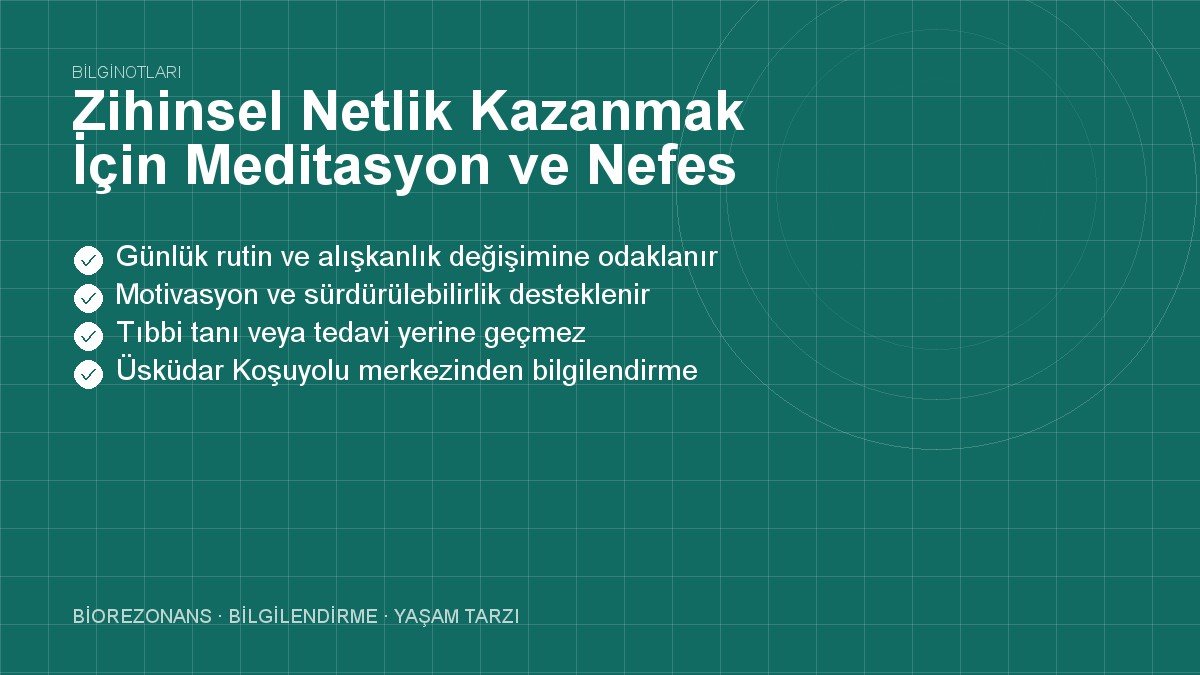 Zihinsel Netlik Kazanmak İçin Meditasyon ve Nefes Yolları